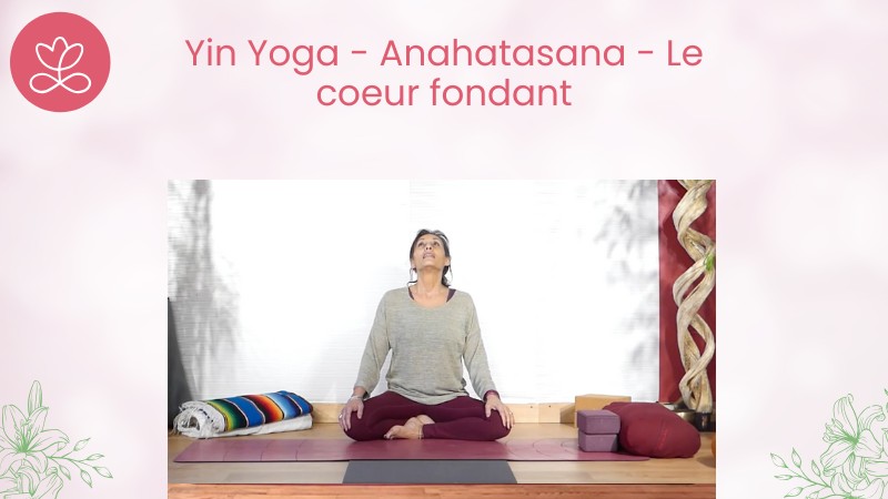 Jour 30. Yin Yoga - Anahatasana - Le coeur fondant avec Gladys Delaflor